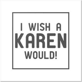 I Wish A Karen Would Posters and Art